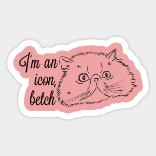 I'm an icon, betch! Sticker